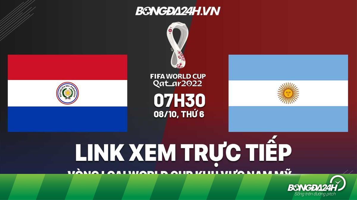 Link xem trực tiếp Paraguay vs Argentina VL World Cup ở đâu ?