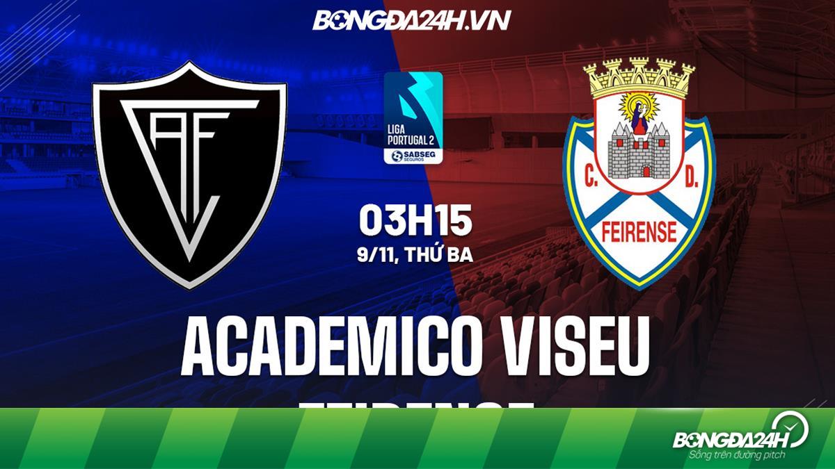 Nhận định soi kèo Academico Viseu vs Feirense Hạng 2 Bồ Đào Nha