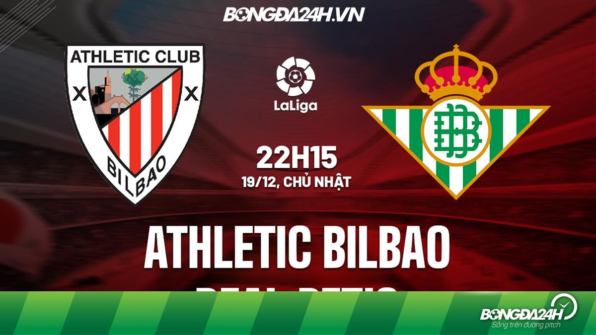 Nhận định, soi kèo Bilbao vs Betis VĐ Tây Ban Nha hôm nay