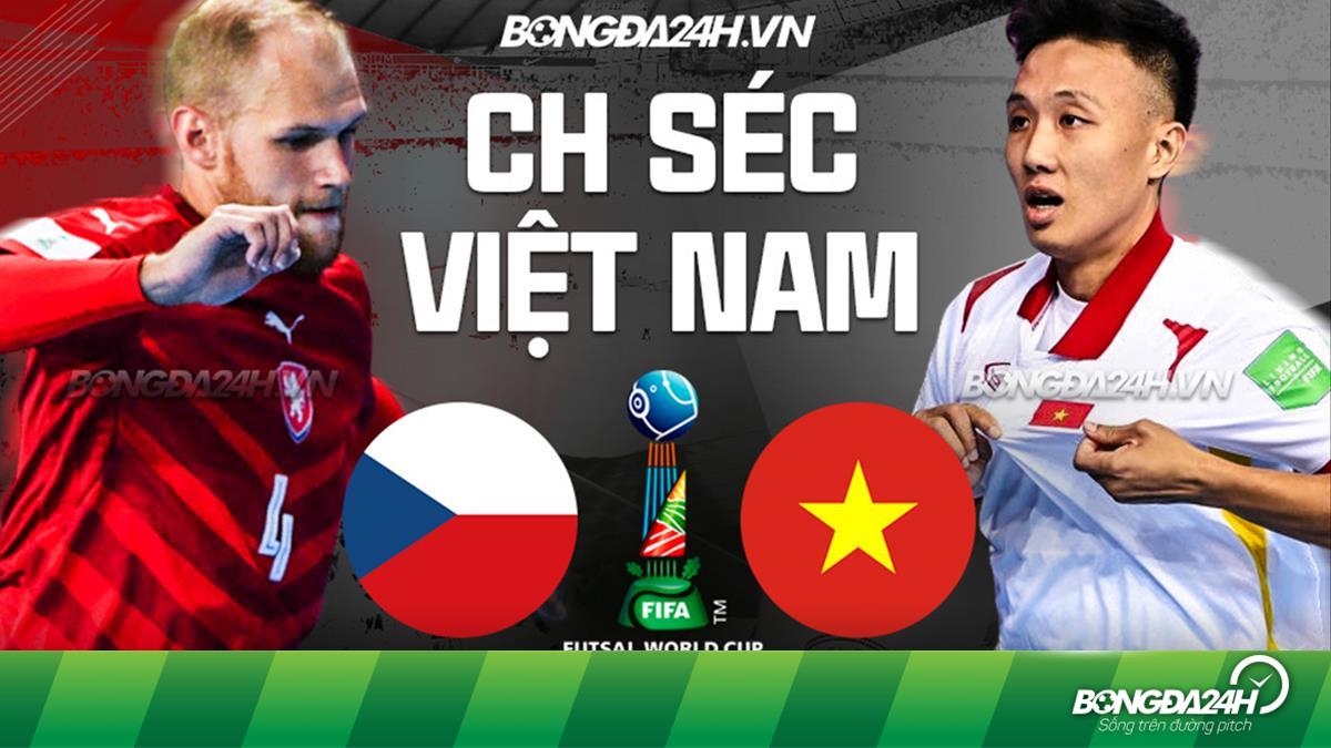 Trực tiếp futsal Việt Nam vs Séc Czech World Cup hôm nay