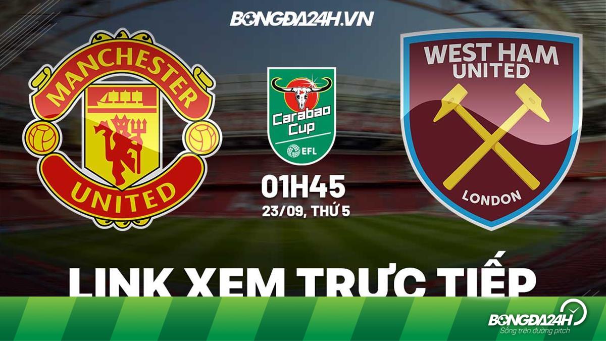 Feed24h | Link xem trực tiếp MU vs West Ham Carabao Cup ...