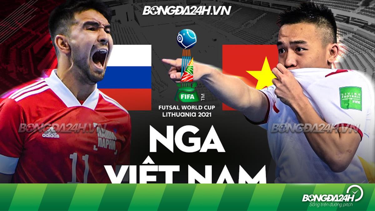 Trực tiếp Futsal Việt Nam vs Nga World Cup 2021 hôm nay