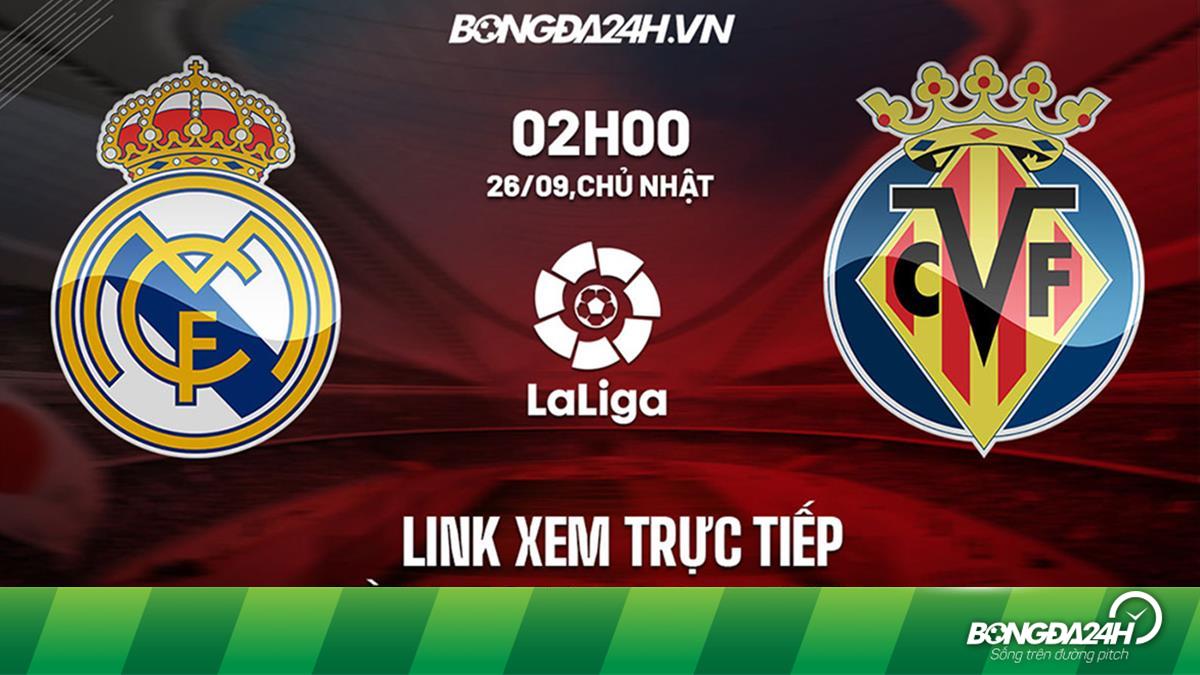 Link xem trực tiếp Real Madrid vs Villarreal La Liga 2021 ...