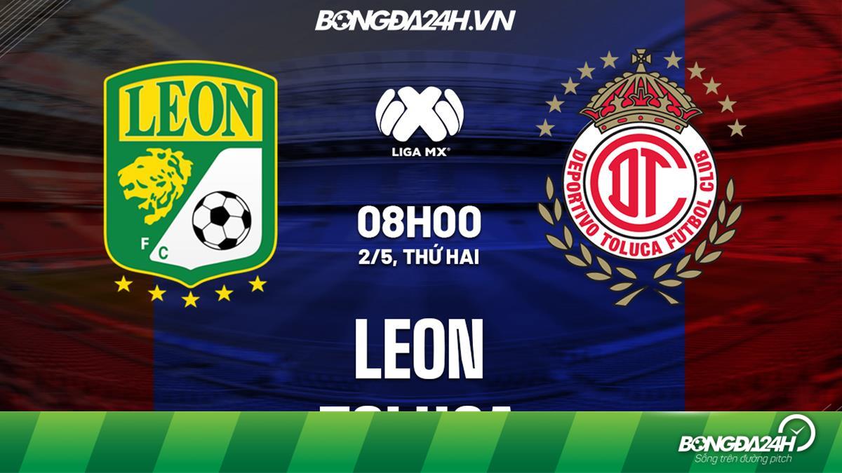 Nhận định, soi kèo Leon vs Toluca 8h00 2/5, VĐQG Mexico 2021/22