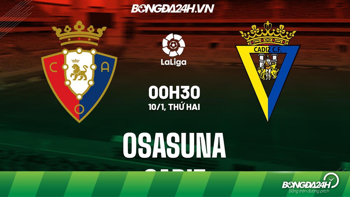 Nhận định Soi Keo Osasuna Vs Cadiz La Liga 21 Hom Nay