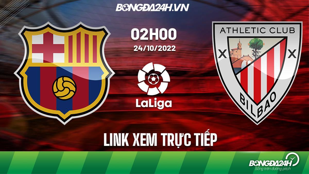 Link xem trực tiếp Barca vs Bilbao 2h00 hôm nay 24/10/2022