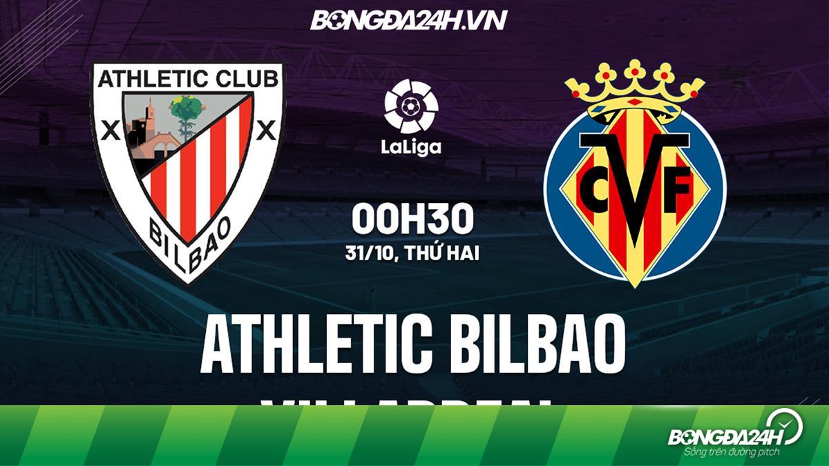 Nhận định - soi kèo Bilbao vs Villarreal La Liga hôm nay