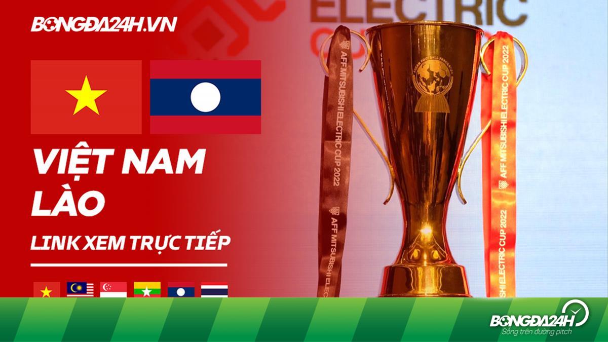Link xem Việt Nam vs Lào trực tiếp bóng đá AFF Cup 2022