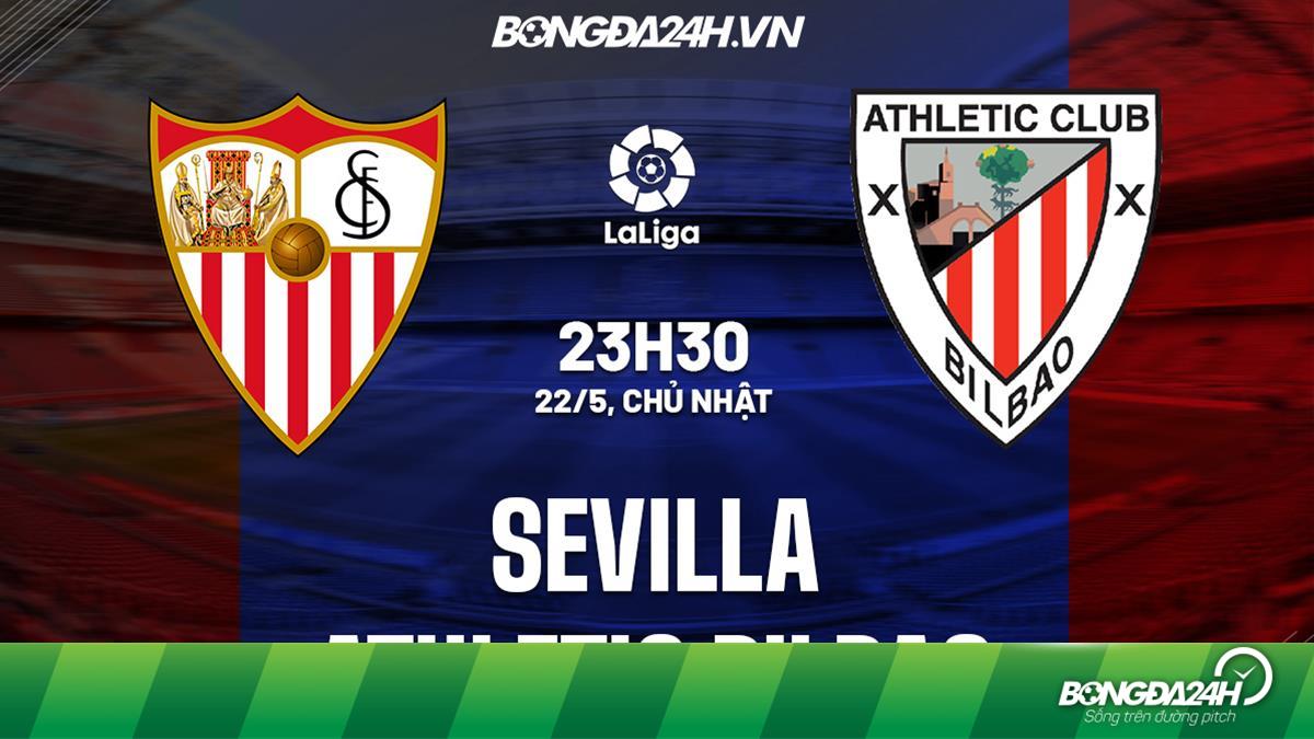 Nhận định, soi kèo Sevilla vs Bilbao VĐ Tây Ban Nha hôm nay