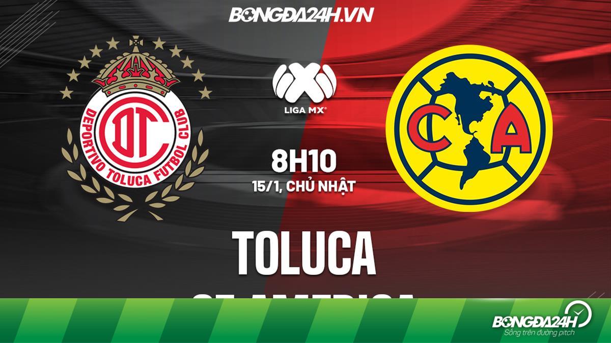 Nhận định soi kèo Toluca vs CF America VĐQG Mexico hôm nay