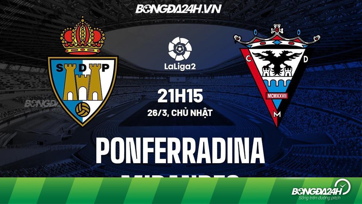Nhận định bóng đá Ponferradina vs Mirandes Hạng 2 Tây Ban Nha