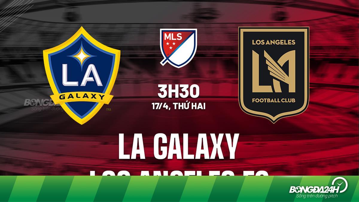 Nhận định bóng đá LA Galaxy vs Los Angeles FC Nhà nghề Mỹ