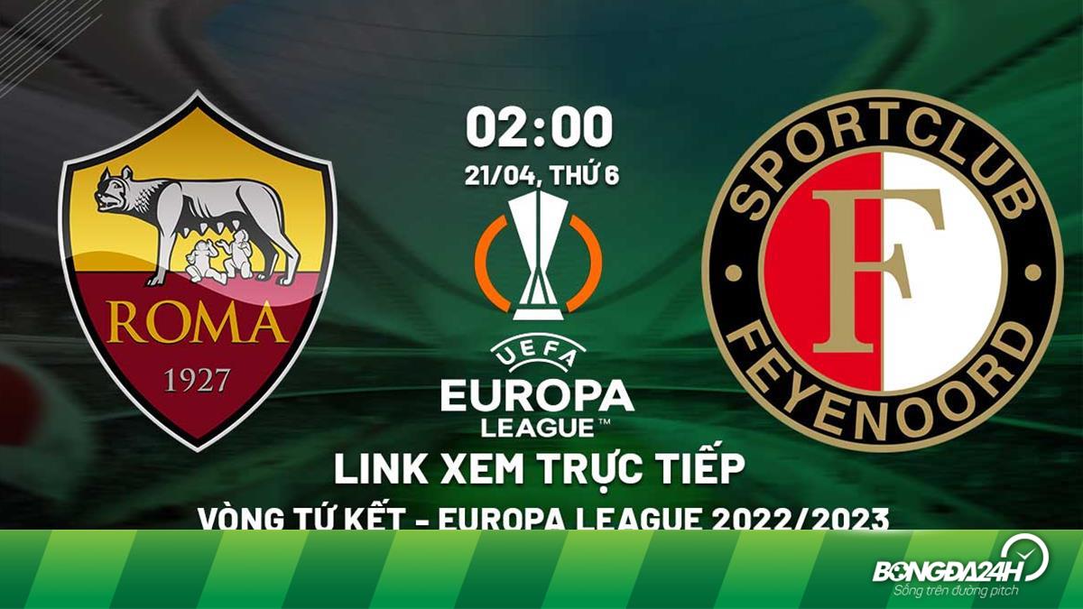 Link xem trực tiếp Roma vs Feyenoord 2h00 - 21/4 Cúp C2 2023