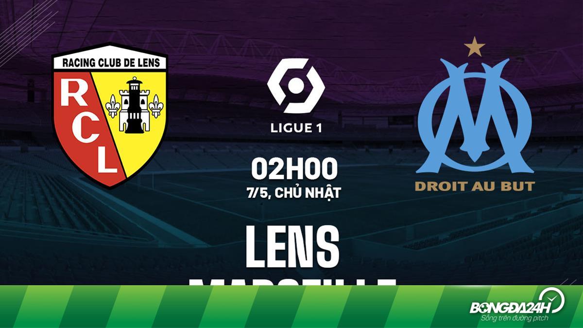 Nhận định bóng đá Lens vs Marseille VĐQG Pháp hôm nay