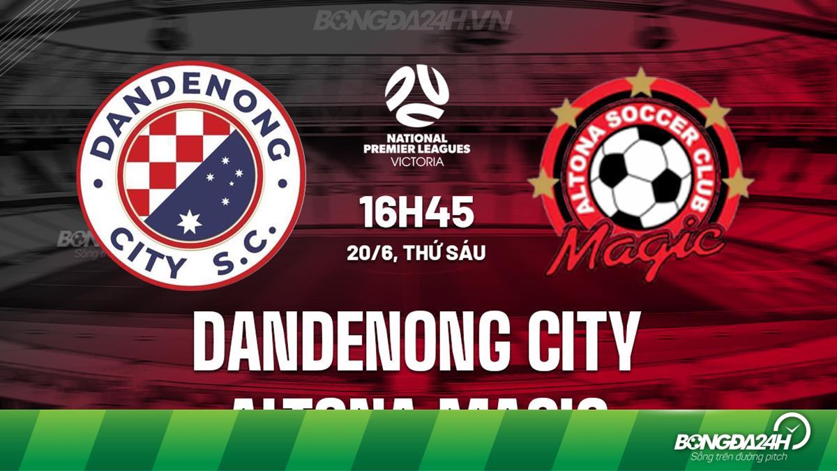 Nhận định bóng đá Dandenong City vs Altona Magic VĐ bang Victoria Nhận định bóng đá Dandenong City vs Altona Magic VĐ bang Victoria