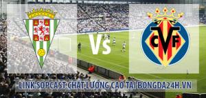 Link sopcast Cordoba vs Villarreal (01h00-01/12)