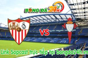 Link sopcast Sevilla vs Celta Vigo (00h00 ngày 04/01/2015)