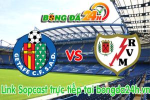 Link sopcast Getafe vs Rayo Vallecano (18h00-04/01)