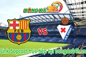 Link sopcast Barcelona vs Eibar  (01h15-26/10)