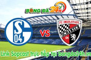 Link sopcast Schalke 04 vs Ingolstadt (21h30-31/10)