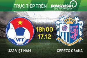 U23 Việt Nam 2-2 Cerezo Osaka (Kết thúc): Rượt đuổi ngoạn mục