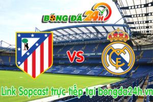 Link sopcast Atletico Madrid vs Real Madrid (22h00-07/02)