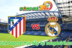 Link sopcast Atletico Madrid vs Real Madird (01h45-15/04)
