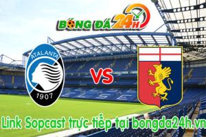 Link sopcast Atalanta vs Genoa (20h00-17/05)