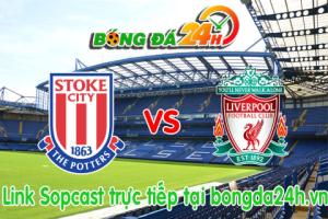 Link sopcast Stoke  vs Liverpool  (21h00-24/05)