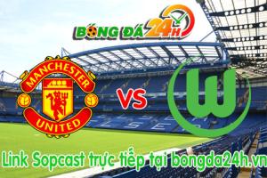 Link sopcast MU vs Wolfsburg (01h45 ngày 01/10/2015)