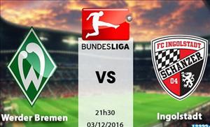 Nhận định Werder Bremen vs Ingolstadt 21h30 ngày 03/12 (Bundesliga 2016/17)