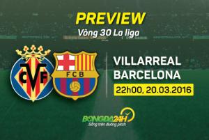 Villarreal vs Barcelona (22h, 20/3): Chạy đà trước kinh điển