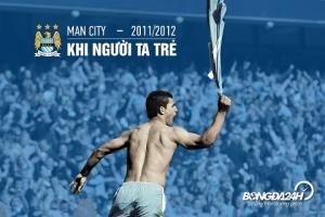 Man City mùa 2011/2012: Khi người ta trẻ