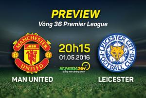 M.U vs Leicester (20h05 ngày 1/5): Old Trafford không chào đón Bầy cáo