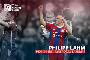 Philipp Lahm: Đến khi nào anh rời xa Bayern?