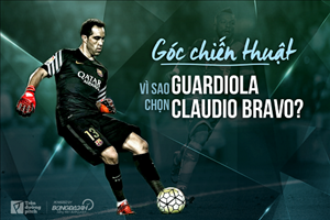 Góc chiến thuật: Vì sao Guardiola chọn Claudio Bravo?