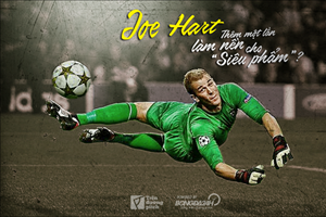 Joe Hart: Thêm một lần nữa phải làm nền cho “siêu phẩm”?