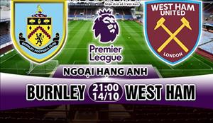 Nhận định Burnley vs West Ham 21h00 ngày 14/10 (Premier League 2017/18)