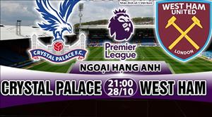 Nhận định Crystal Palace vs West Ham 21h00 ngày 28/10 (Premier League 2017/18)