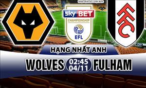 Nhận định Wolves vs Fulham 02h45 ngày 04/11 (Hạng Nhất Anh 2017/18)