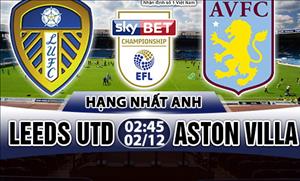 Nhận định Leeds vs Aston Villa 02h45 ngày 02/12 (Hạng Nhất Anh 2017/18)