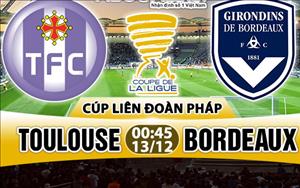 Nhận định Toulouse vs Bordeaux 00h45 ngày 13/12 (Cúp Liên đoàn Pháp 2017/18)