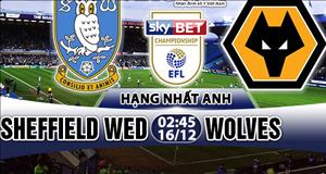 Nhận định Sheffield Wednesday vs Wolves 02h45 ngày 16/12 (Hạng Nhất Anh 2017/18)