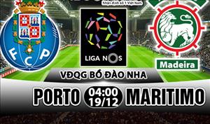 Nhận định Porto vs Maritimo 04h00 ngày 19/12 (VĐQG Bồ Đào Nha)