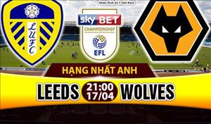 Nhận định Leeds vs Wolves 21h00 ngày 17/4 (Hạng Nhất Anh 2016/17)