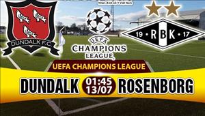 Nhận định Dundalk vs Rosenborg 01h45 ngày 13/7 (Sơ loại Champions League 2017/18)