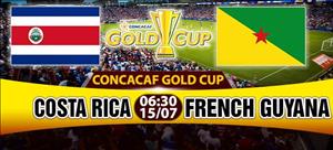 Nhận định Costa Rica vs French Guiana 06h30 ngày 15/7 (Gold Cup 2017)