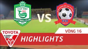 Tổng hợp: Cần Thơ 2-0 Hải Phòng (Vòng 16 V-League 2017)