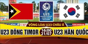 Nhận định U23 Đông Timor vs U23 Hàn Quốc 16h00 ngày 21/7 (VL U23 châu Á 2018)