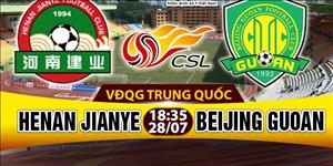 Nhận định Henan Jianye vs Beijing Guoan 18h35 ngày 28/7 (VĐQG Trung Quốc)